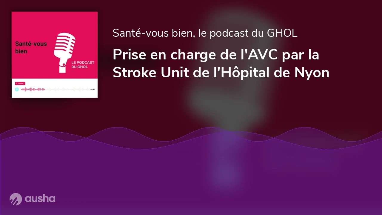 Prise en charge de l'AVC par la Stroke Unit de l'Hôpital de Nyon