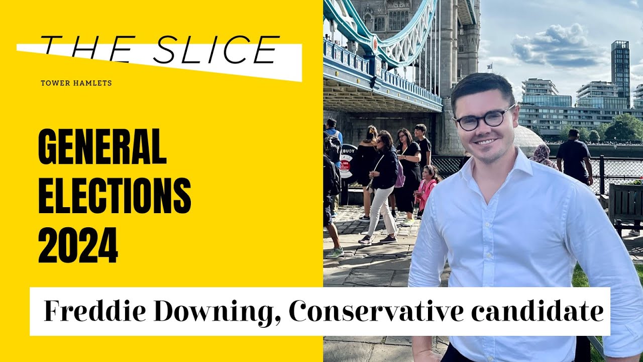 Freddie Downing, Conservative candidate for Poplar and Limehouse