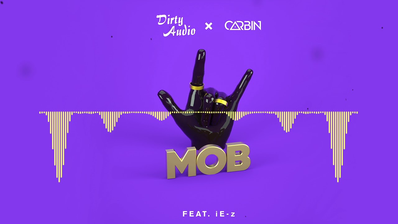 Dirty Audio & Carbin - Mob (ft. iE-z)