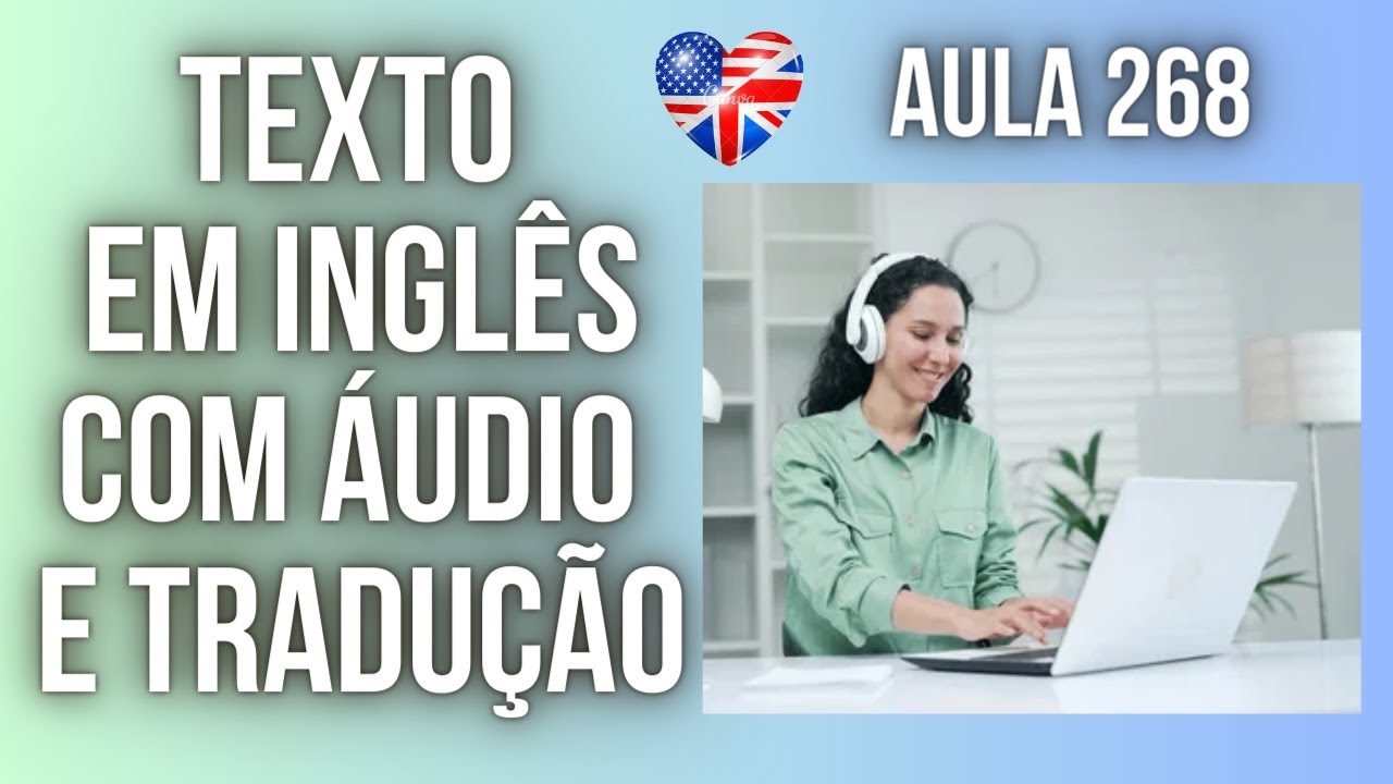 APRENDA INGLÊS COM LEITURA GUIADA - TEXTO EM INGLÊS COM ÁUDIO E TRADUÇÃO #AULA 268