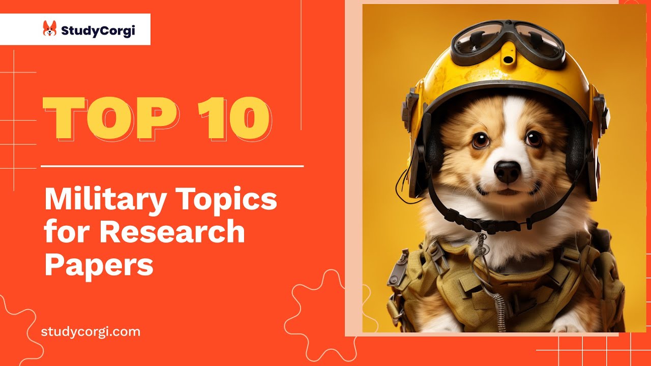 TOP-10 Military Topics for Research Papers