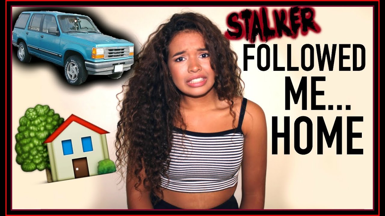 STORYTIME: STALKER FOLLOWED ME HOME