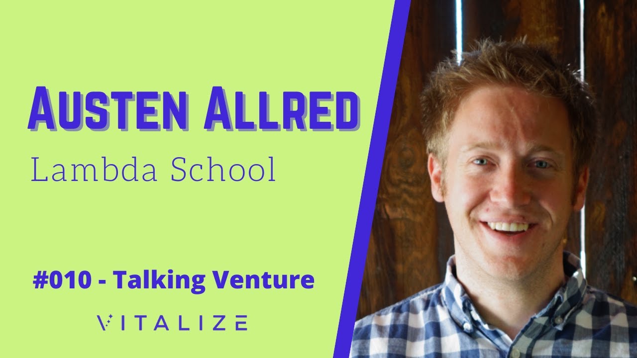 Building an Innovative Online Coding School with Lambda School Co-Founder Austen Allred