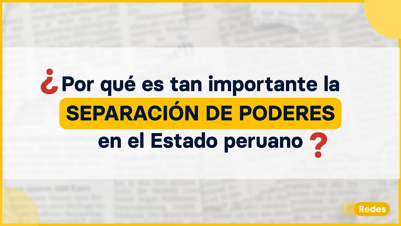 SEPARACIÓN DE PODERES: ¿Es importante en el Estado peruano 🇵🇪? 👀