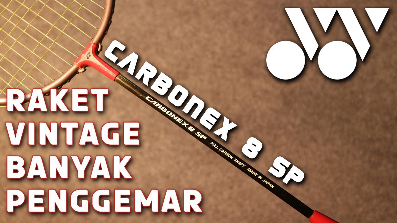 Sungkem Dulu, Raket Legend Mau Lewat - Yonex Carbonex 8 SP