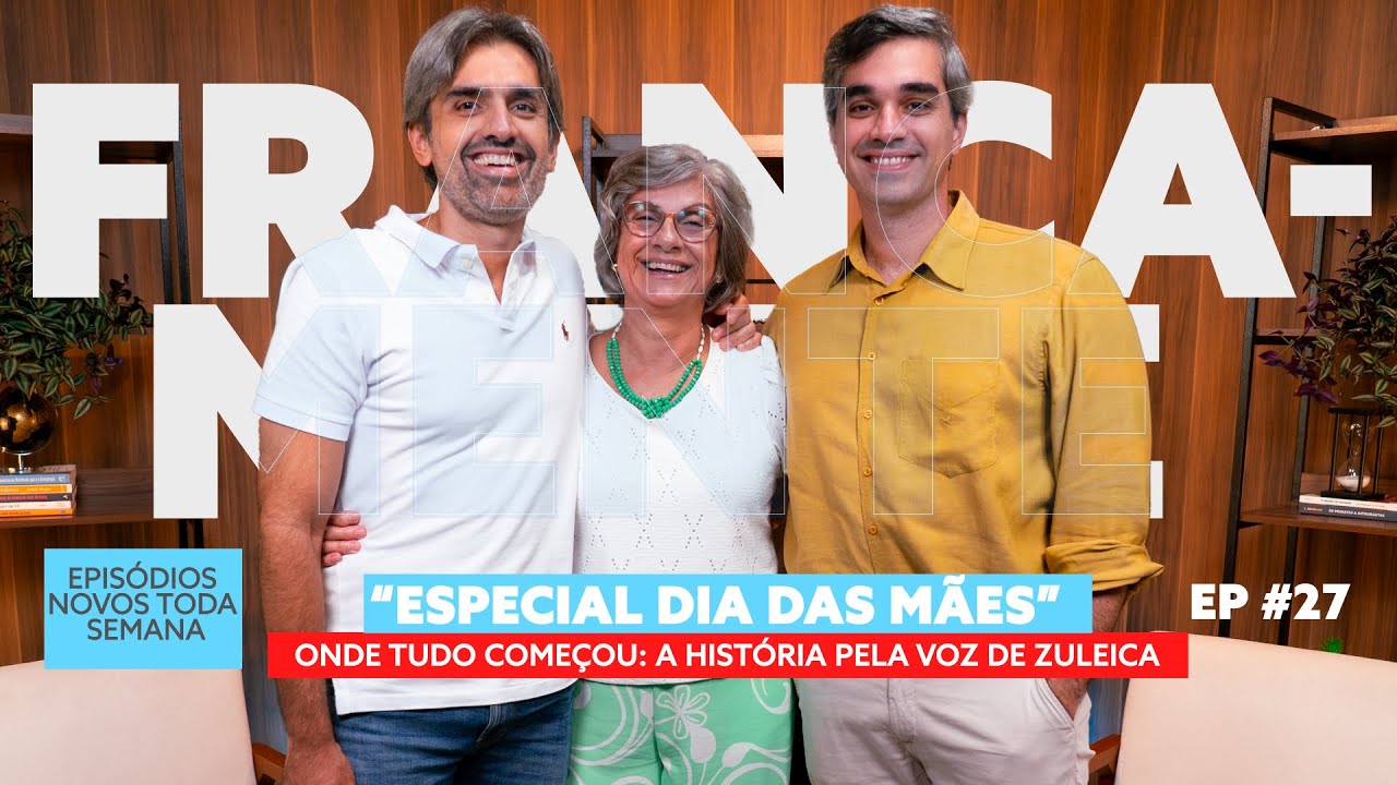 #27 Francamente - Especial dia das m&atilde;es!