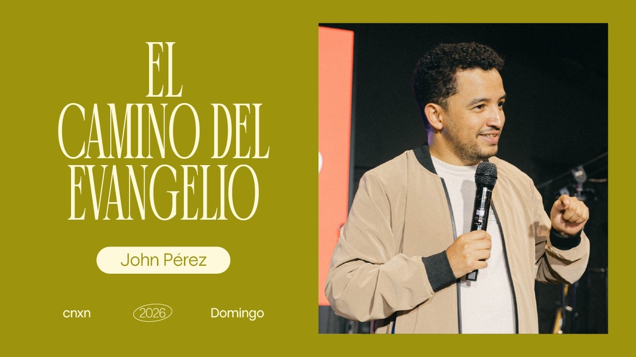 El camino del evangelio | John Pérez - CONEXIÓN