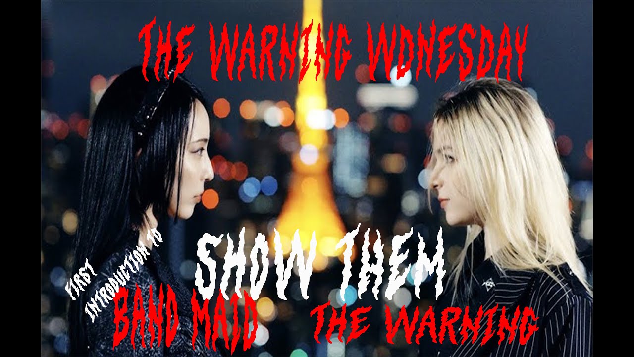 First introduction to Band Maid/ The Warning Evolve Band Maid  & The Warning Show Them
