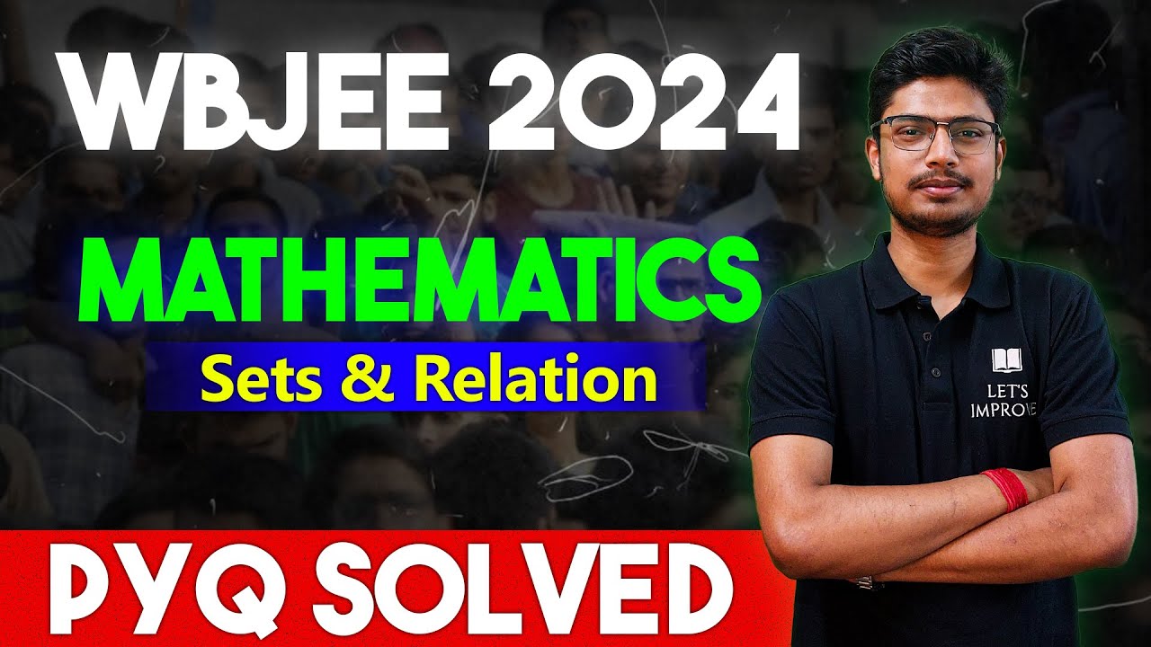 WBJEE 2024 Math | WBJEE Math PYQ Solution | Sets & Relation WBJEE PYQ Soved  | Let's Improve