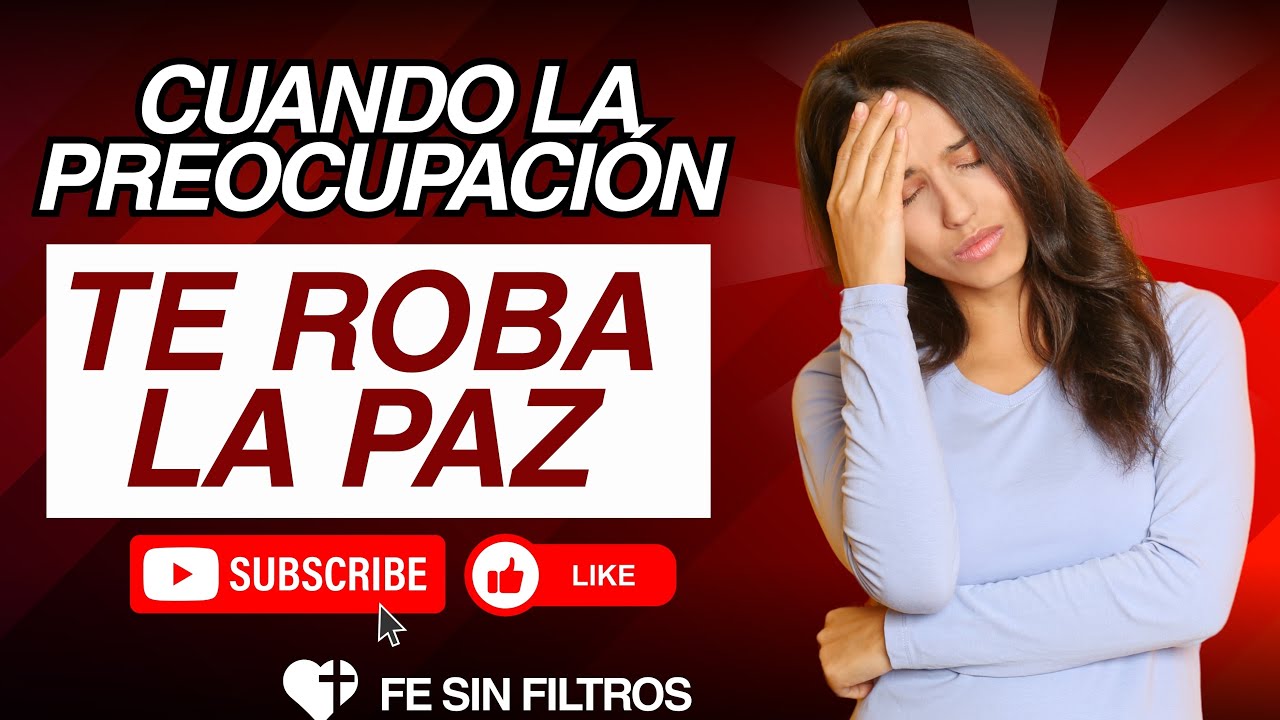 ¡Cuando La Preocupación Te Roba La Paz! 
