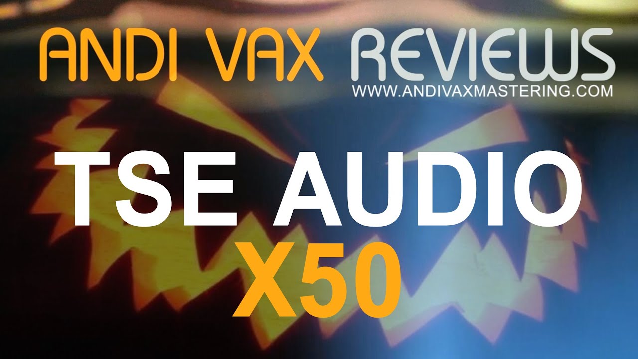 ANDI VAX REVIEWS 012 - TSE AUDIO X50 (Halloween Review)