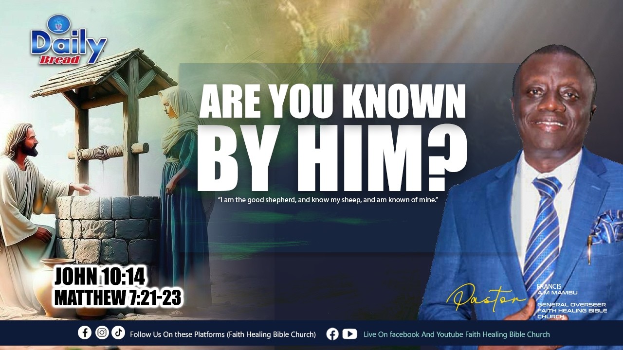 II Daily Bread II ARE YOU KNOWN BY HIM?  II PST. FRANCIS A.M. MAMBU II (4/3/2026)