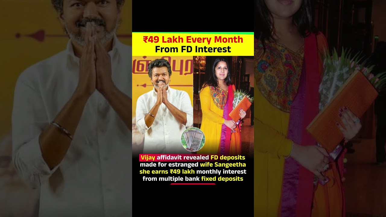 actor Vijay declared his assets in an election affidavit. It revealed fixed deposits made for his