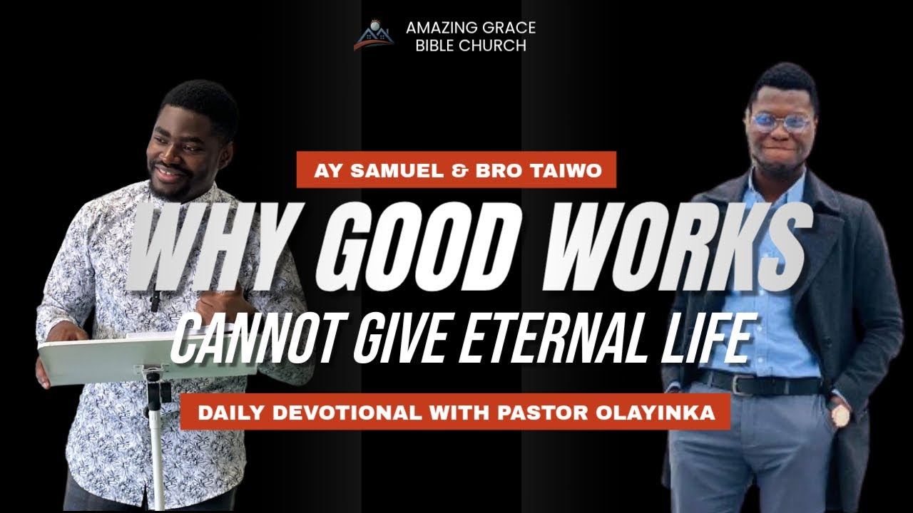 Day 4: WHY GOOD WORKS CANNOT GIVE ETERNAL LIFE | 4th March 2026