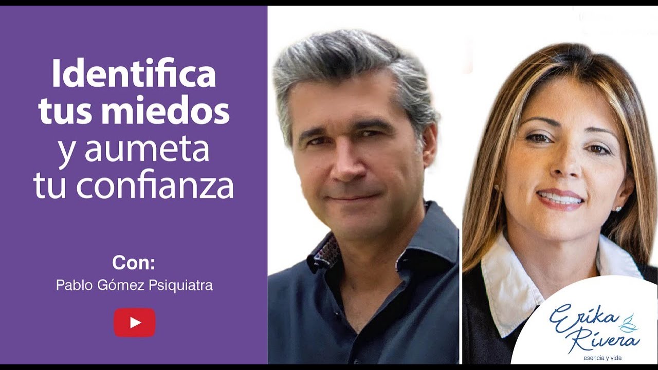Aumenta tu confianza, identifica tus miedos. Pablo Gómez Psiquiatra