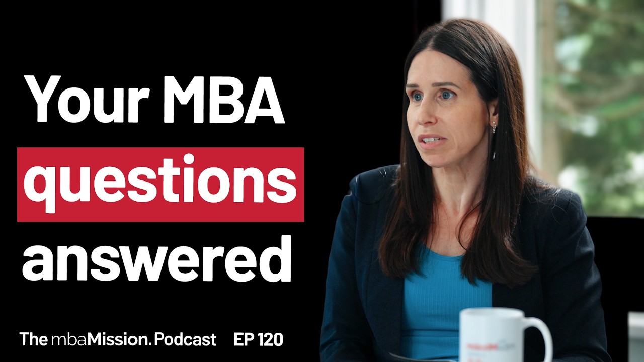 What Strengthens an MBA Application? (Your Questions Answered) | Ep 120