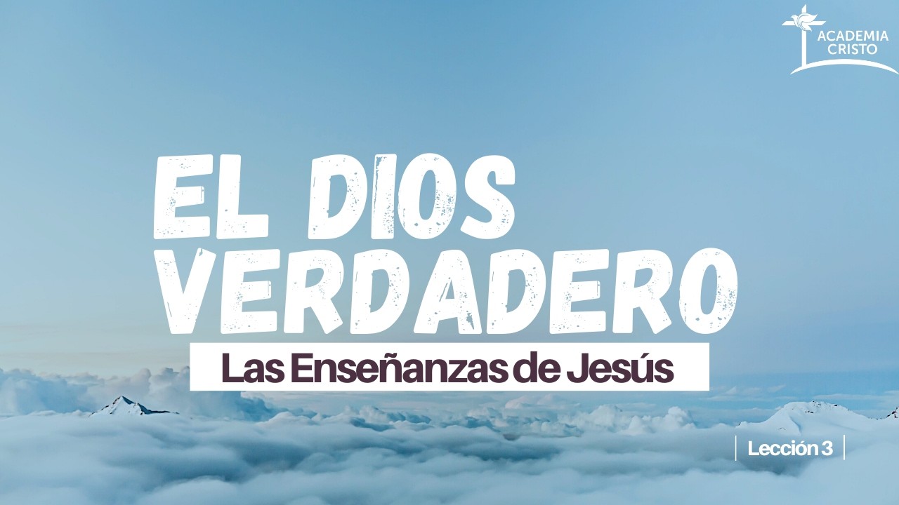 El Dios Verdadero - Lección 3