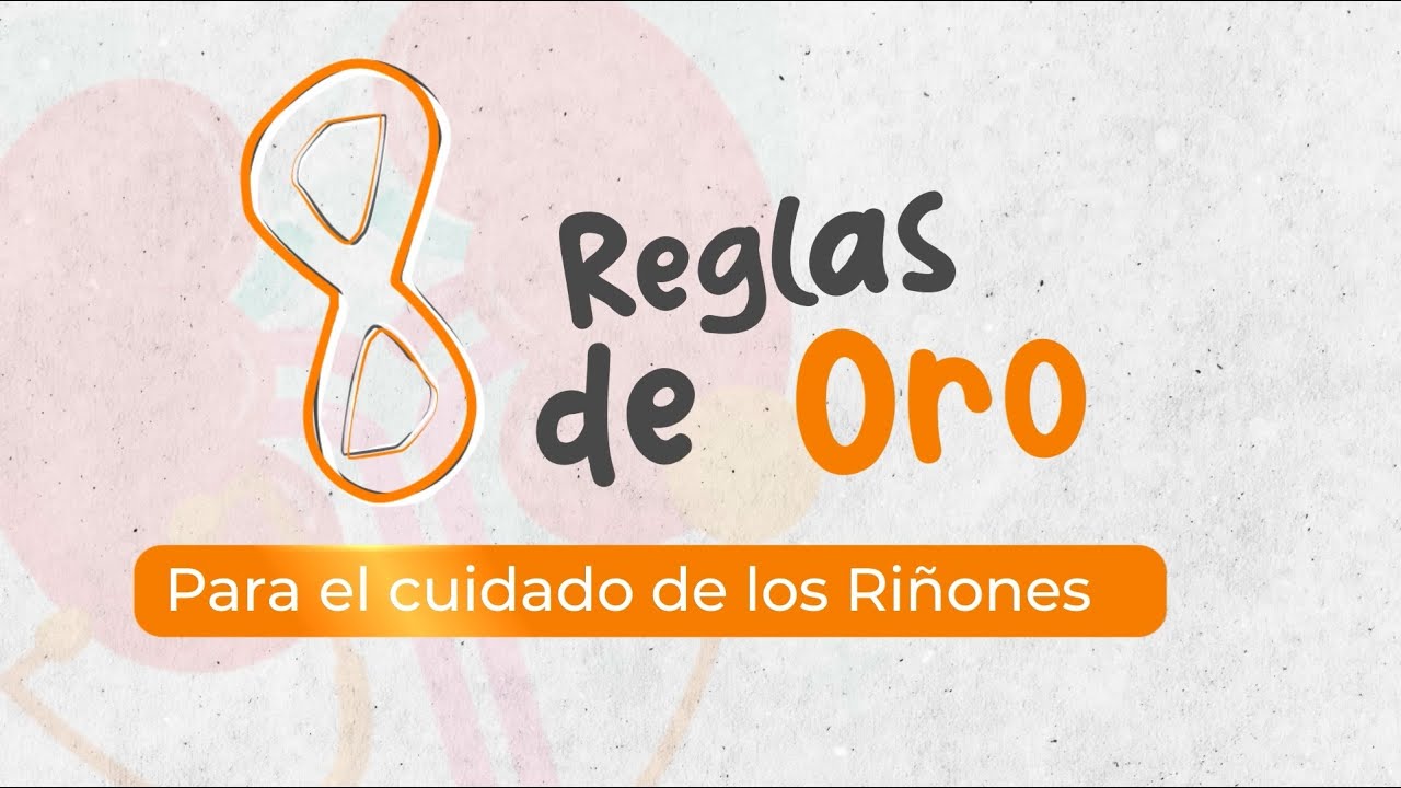 OCHO REGLAS DE ORO PARA EL CUIDADO DEL RIÑON - EDUCACIÓN CON EL ALMA 2023