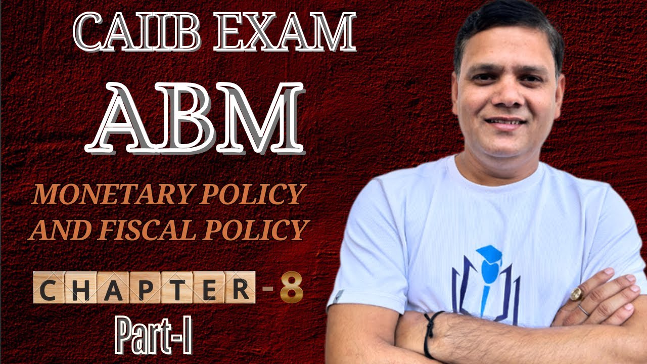 CAIIB ABM MODULE A CHAPTER 8 Part I :MONETARY POLICY AND FISCAL POLICY