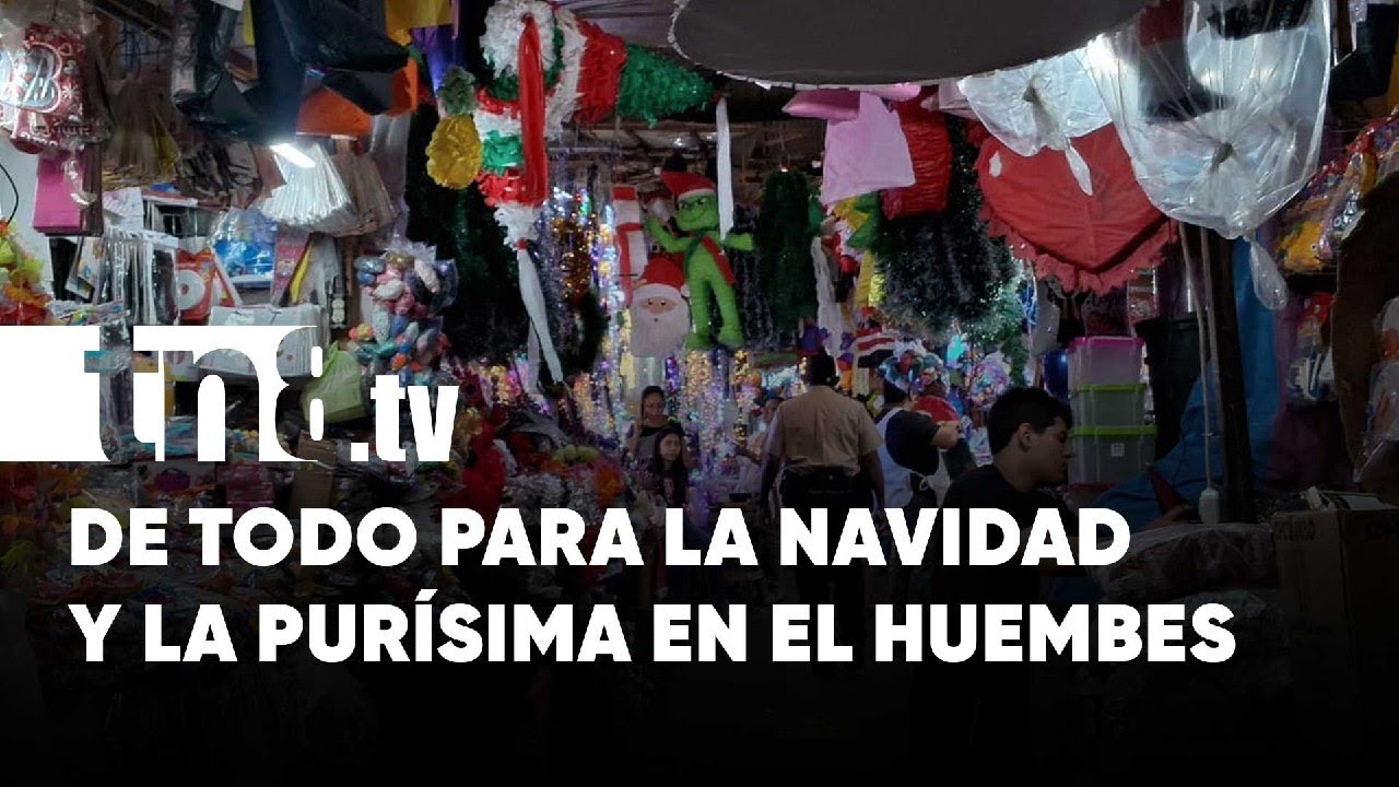 Mercado Roberto Huembes: Tu destino para navidad y la pur&iacute;sima