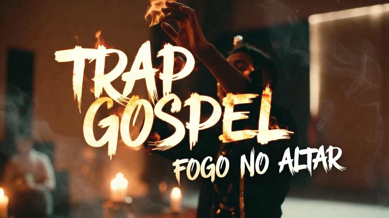 TRAP GOSPEL I FOGO NO ALTAR