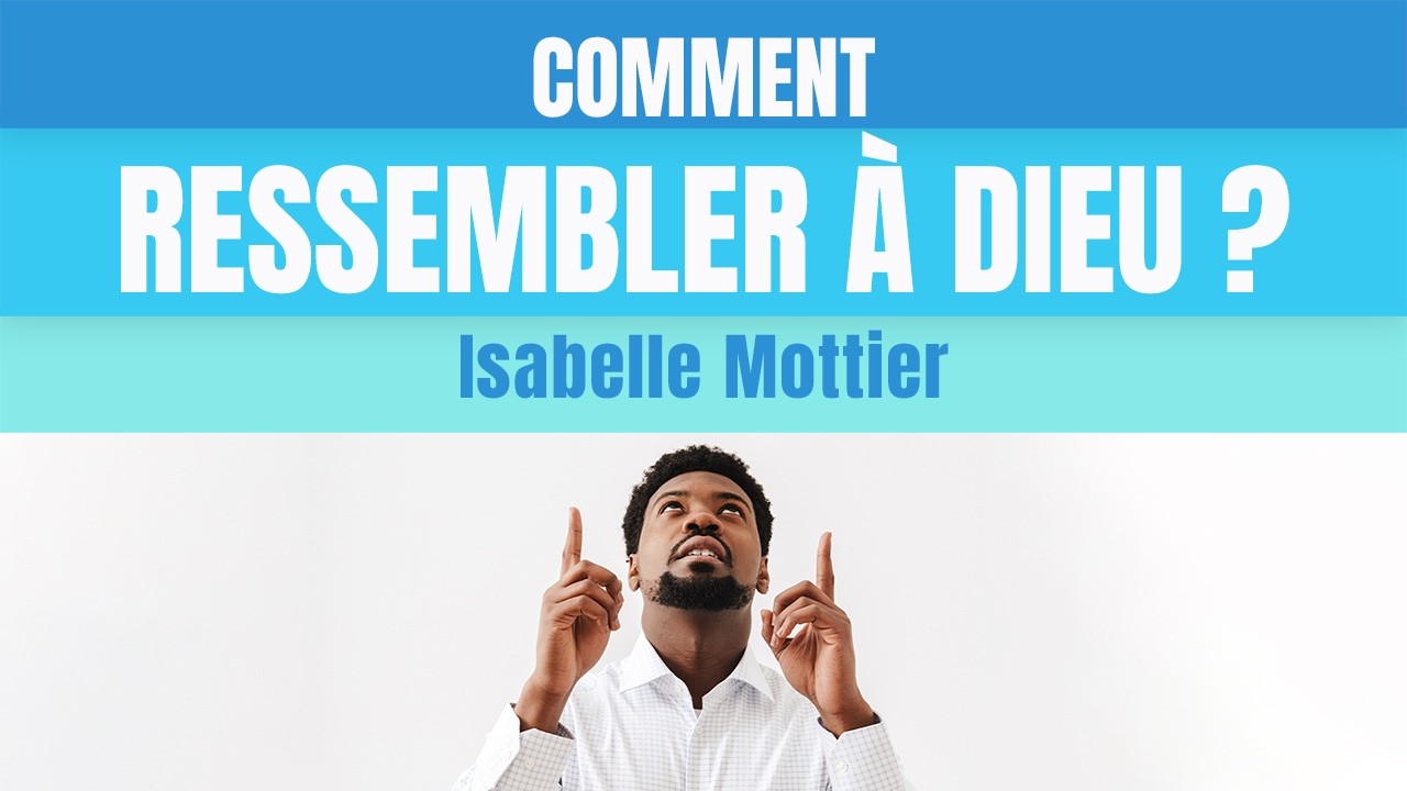 Comment ressembler à Dieu ? 22 février 2026 - Isabelle Mottier