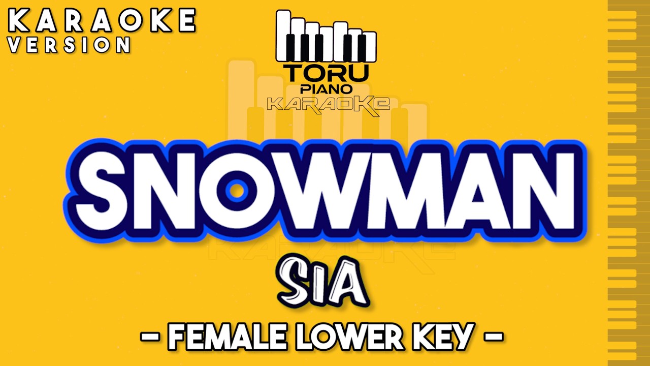SNOWMAN SIA KARAKE PIANO FEMALE LOWER KEY