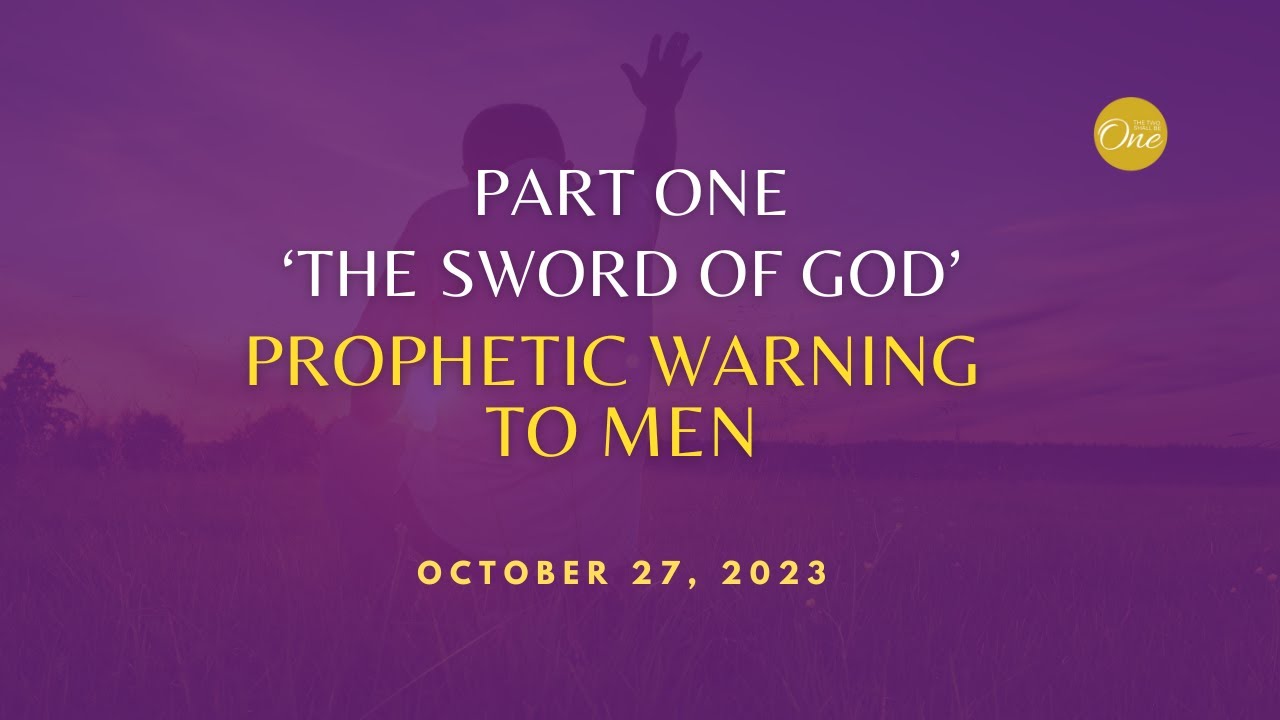 PROPHETIC WORD TO MEN - 'The sword of God is turning against THE WAYS OF MEN in relation to women'