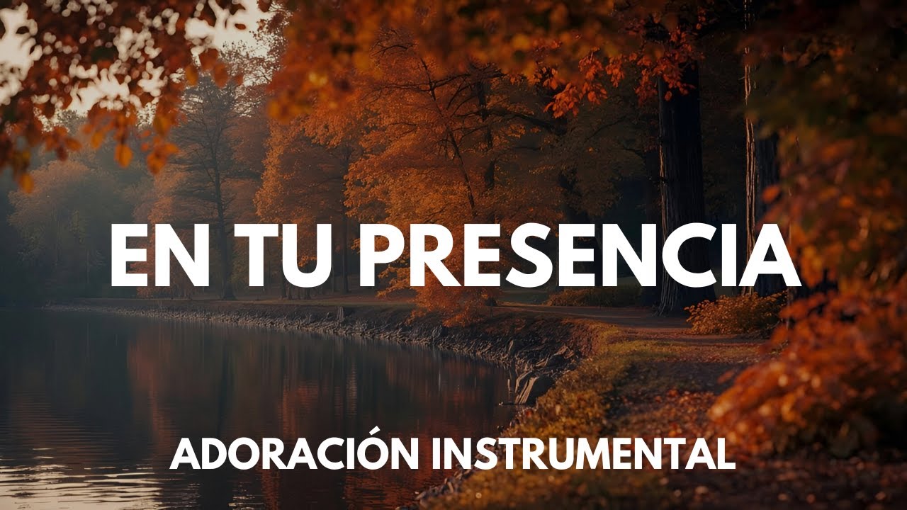 EN TU PRESENCIA DIOS | ADORACIÓN INSTRUMENTAL PARA ORAR Y DESCANSAR