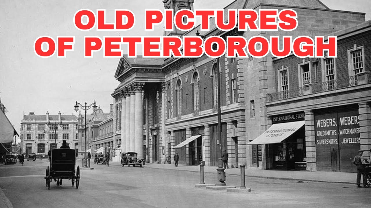 Old Photos of Peterborough Cambridgeshire England United Kingdom