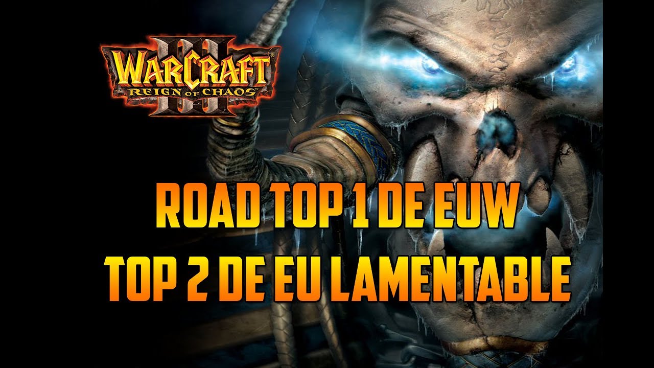 WARCRAFT 3: REIGN OF CHAOS - ROAD TO TOP 1 EUW - TOP 2 DE EUROPA, LAMENTABLE - Gameplay Espa&ntilde;ol