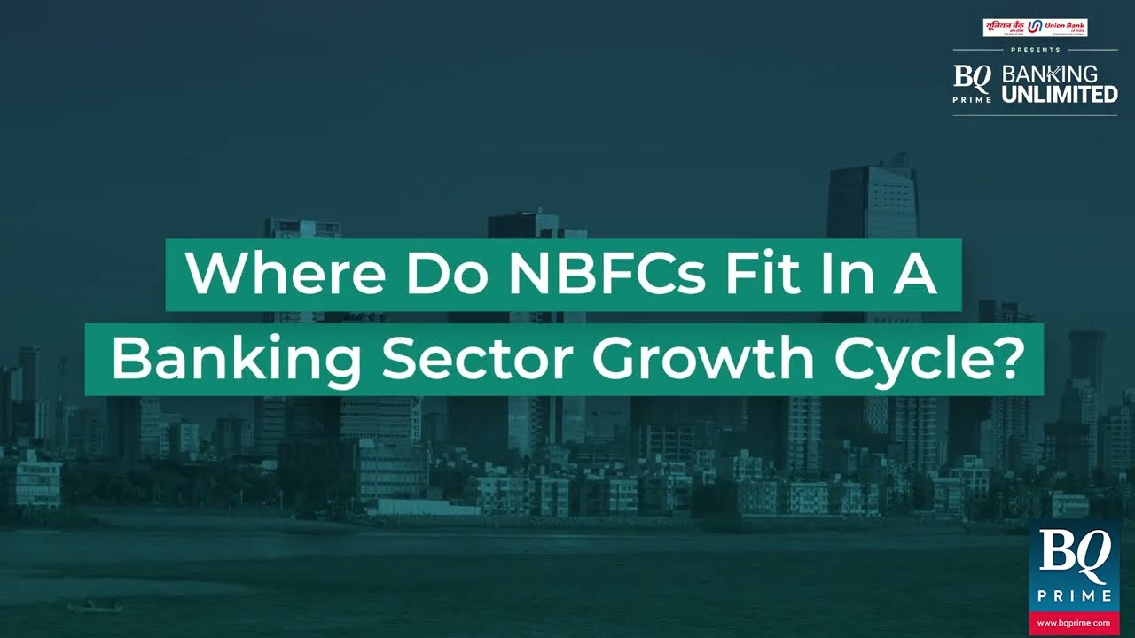 BQ Banking Unlimited | Role Of NBFCs In Banking Sector Growth Cycle | BQ Prime