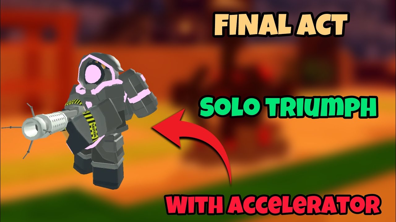 Final Act Solo Triumph with REWORKED ACCELERATOR! | Roblox Tower Defense Simulator