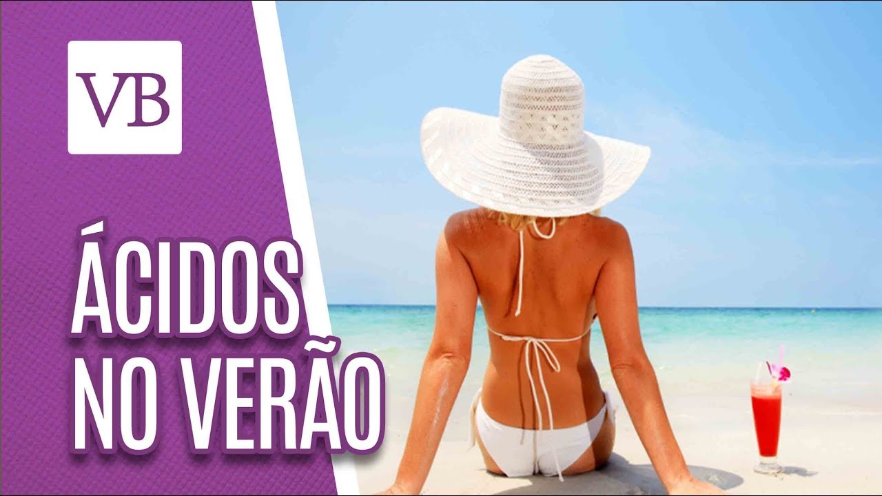 Ácidos que podem ser usados no verão - Você Bonita (16/11/18)