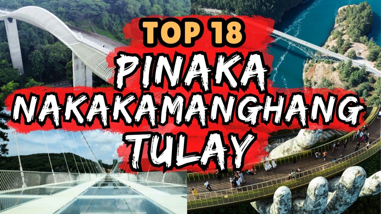 TOP 18 PINAKA-NAKAKAMANGHANG TULAY SA BUONG MUNDO