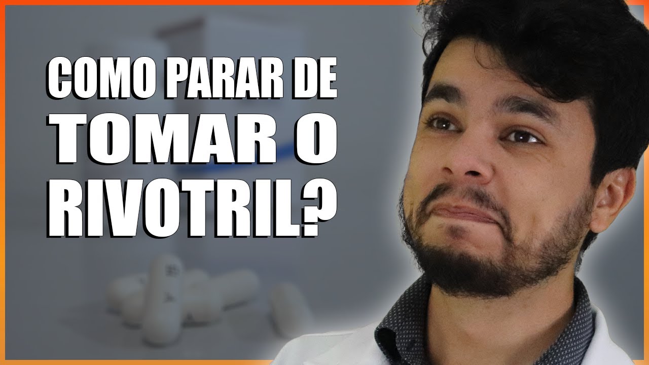 Como Parar De Tomar O Rivotril?
