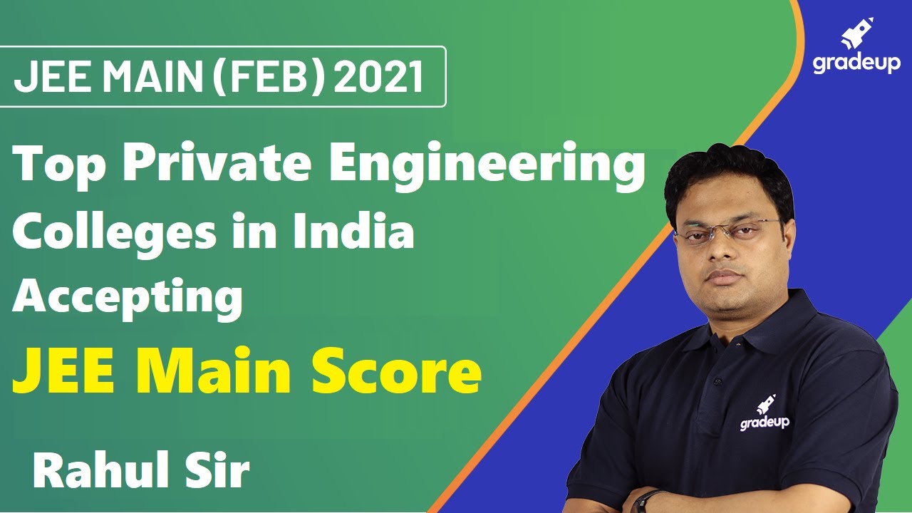 Top Private Engineering Colleges in India Accepting JEE Main 2021 Score | Rahul Sir | Gradeup JEE