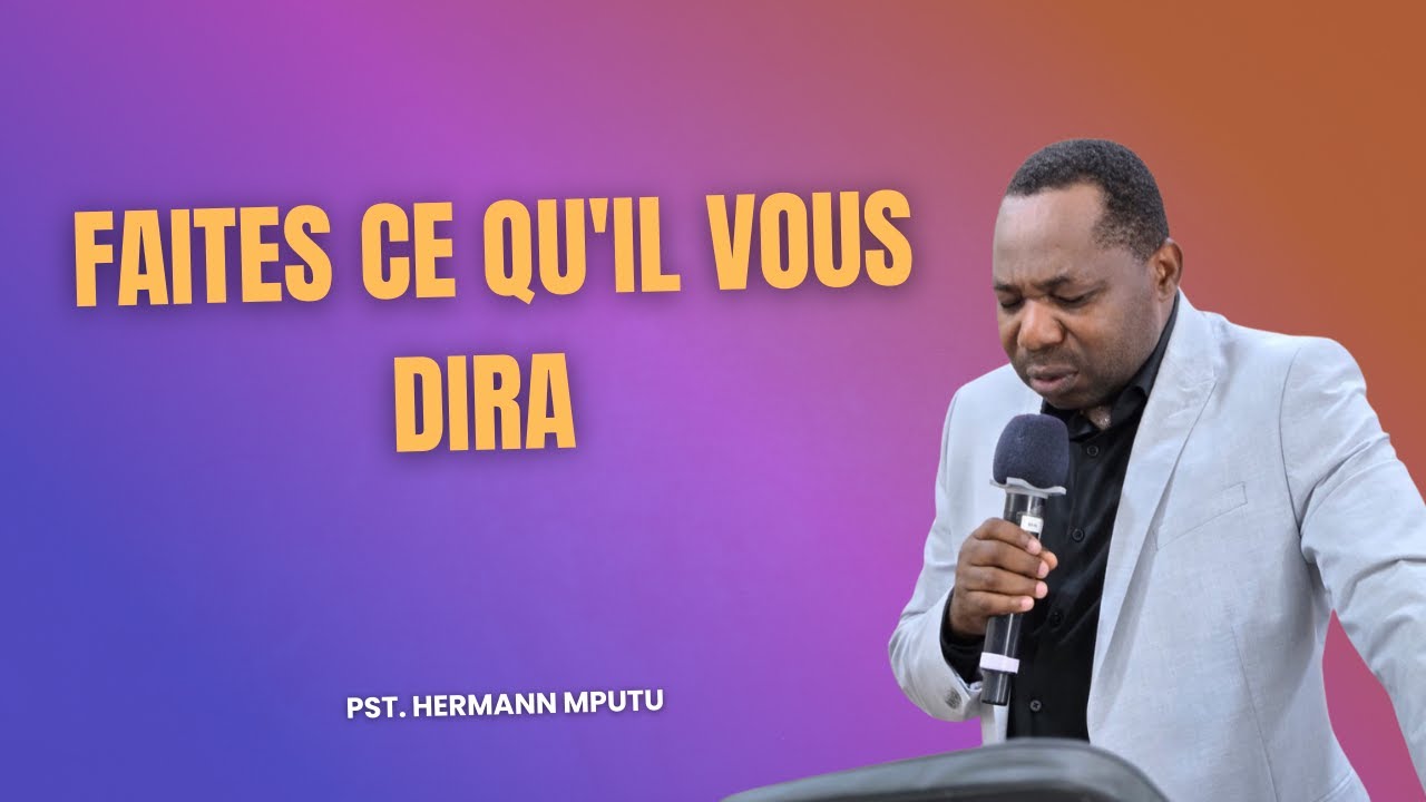 FAITES CE QU'IL VOUS DIRA - DIMANCHE 04|01|2026 - PASTEUR HERMANN MPUTU