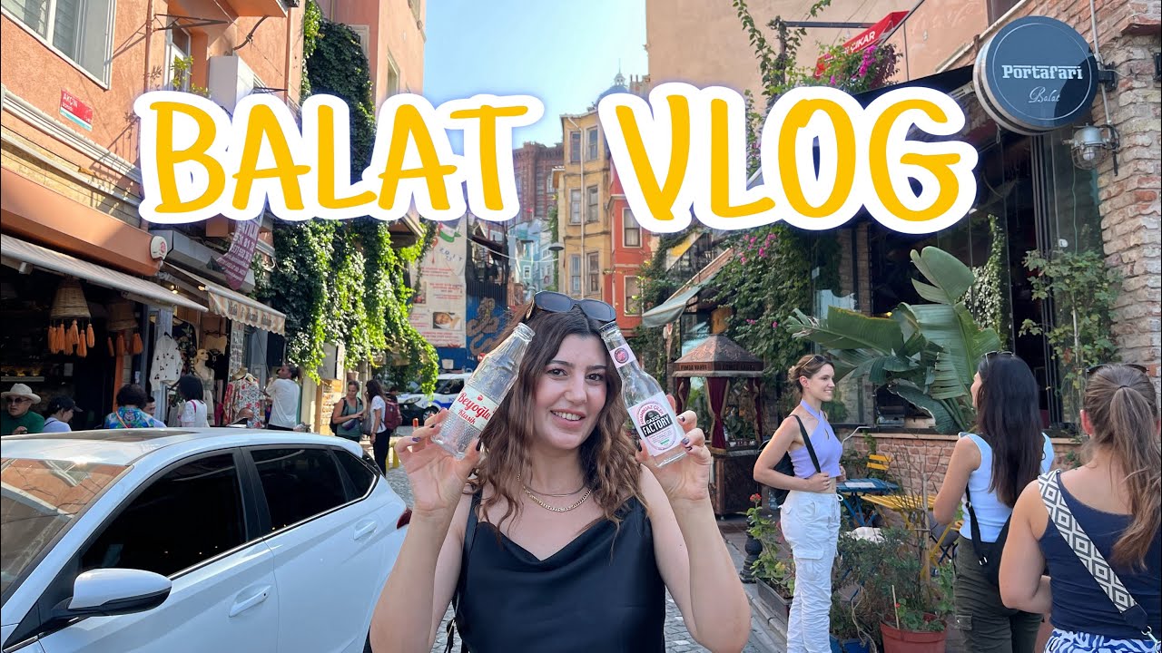 BALAT VLOG | Balat Gezilecek Yerler ve Balat Sokakları