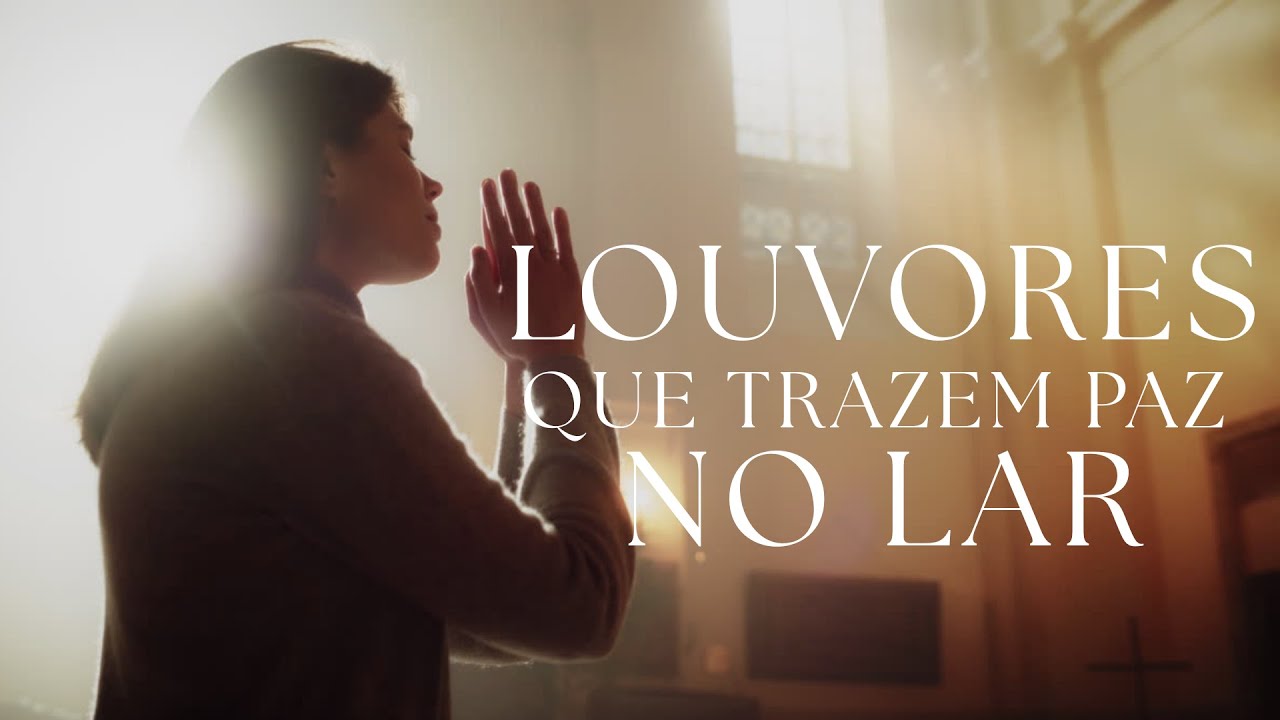 Hinos para sentir a presença de Deus - Louvores de Adoração - Top Músicas Gospel