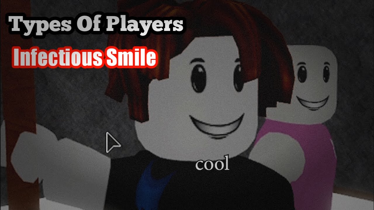 Types Of Infectious Smile Players