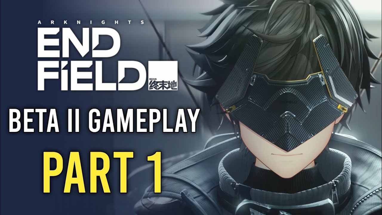 Endfield BETA II - Gameplay Walkthrough - PART 1 & Intro