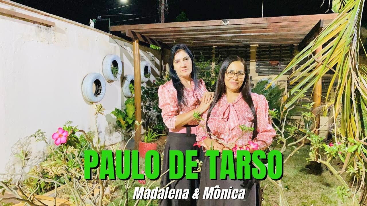 PAULO DE TARSO - MADALENA E MÔNICA