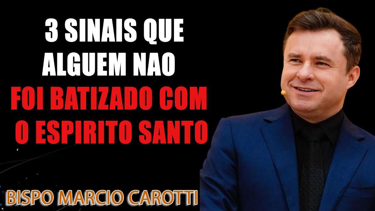 3 SINAIS QUE ALGUÉM NÃO FOI BATIZADO COM O ESPÍRITO SANTO - Bispo Marcio Carotti