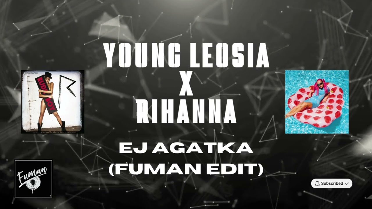 Young Leosia x Rihanna - EJ AGATKA, DISS NA FAGATE (FUMAN EDIT)