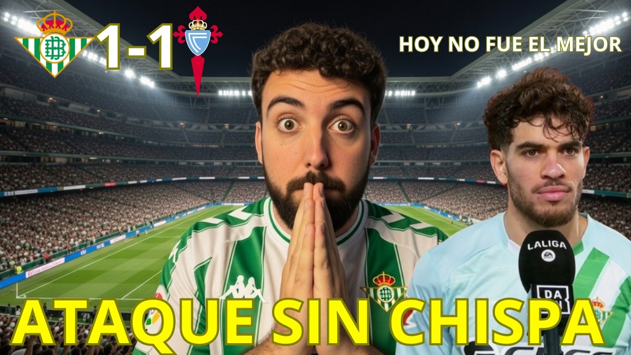 NOTAS BETIS vs CELTA / ¡LAS ESTRELLAS DEL ATAQUE DESAPARECIDAS, JUNIOR INCAPAZ Y BELLERÍN RESURGIDO!