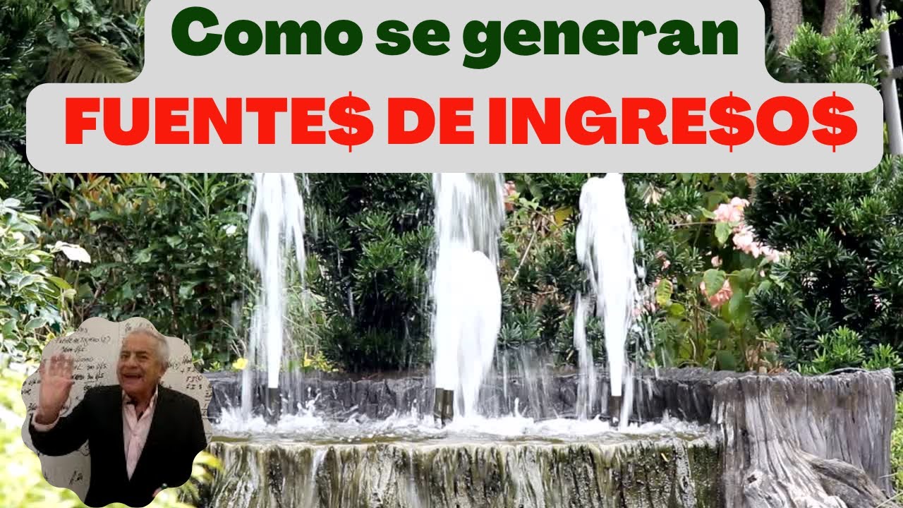 Como se GENERAN FUENTES DE INGRESOS