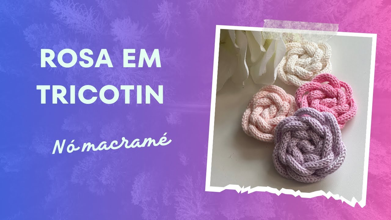 Como fazer rosa em tricotin