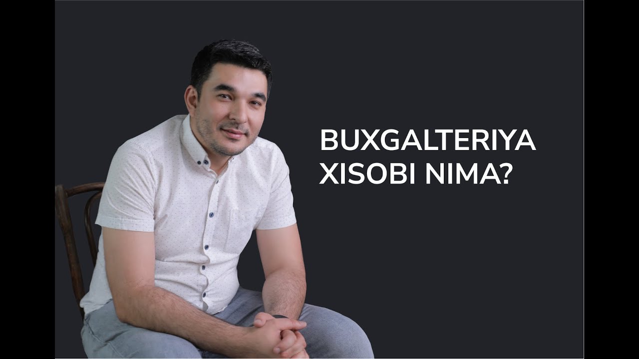 Buxgalteriya xisobi oddiy o'zimizning tilda 1-dars