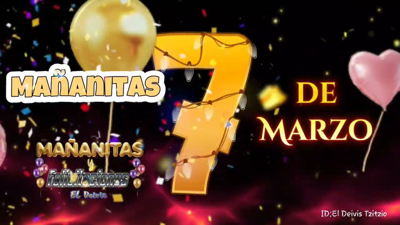 Mañanitas 7 de Marzo